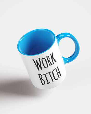 work bitch MUG
